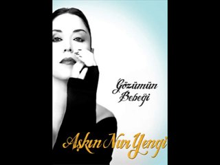 Aşkın Nur Yengi - Gözümün Bebeği-Öpeyim Gecsin-2011