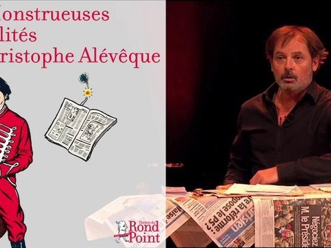 Les Monstrueuses Actualités de Christophe Alévèque