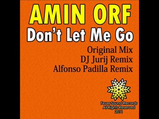 Amin Orf - Don't Let Me Go EP [Original / DJ Jurij Remix / A