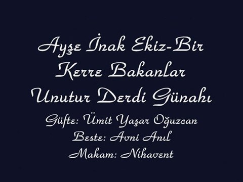 Ayşe İnak Ekiz-Bir Kerre Bakanlar Unutur Derdi Günahı