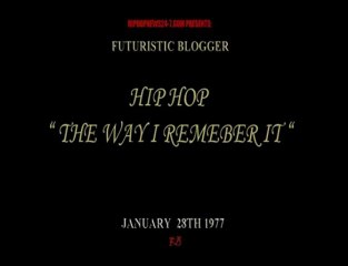 HIP HOP  THE WAY I REMEMBER IT  BY - FUTURISTIC BLOGGER