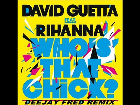 David guetta feat Rihanna - Who's That Chick (Deejay Fred )