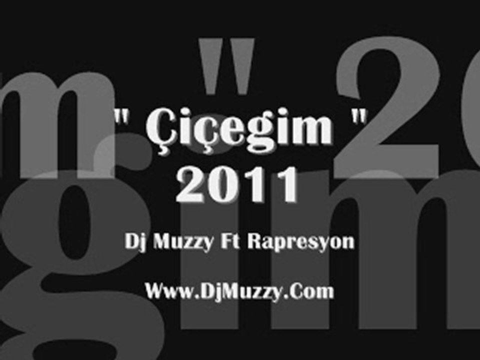 Dj Muzzy Ft Rapresyon - Çiçeğim 2011