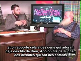 Deen Show : La nature de Jésus et les premiers chrétiens 3/4