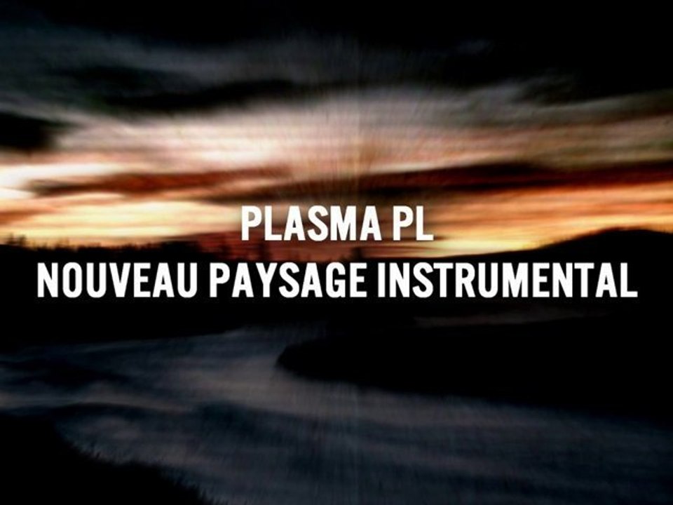 PLasmaPL /// Instrumental "Nouveau Paysage"