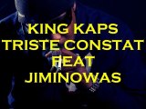 KING KAPS //TRISTE CONSTAT// Feat Jiminowas