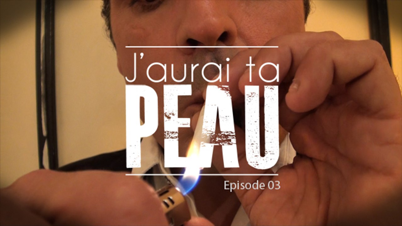 J'aurai ta peau - EPISODE 03
