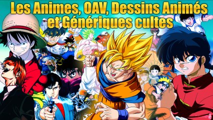 Les Animes, OAV, Dessins Animés et Génériques cultes