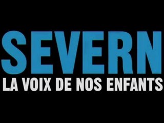 Severn, la voix de nos enfants..................