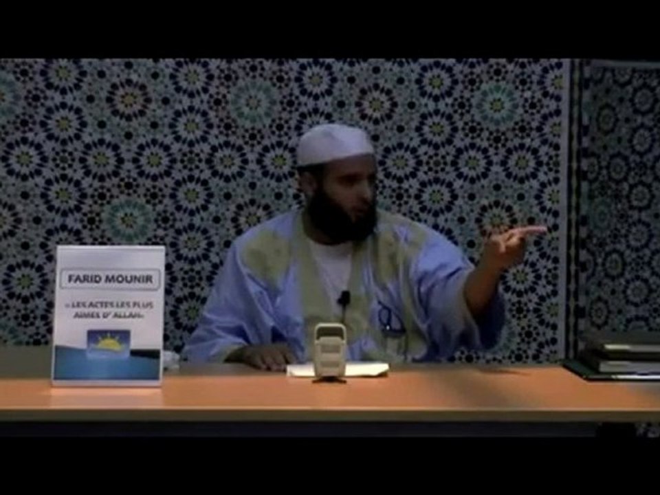 Farid Mounir - Les actes les plus aimés d'Allah. partie 1