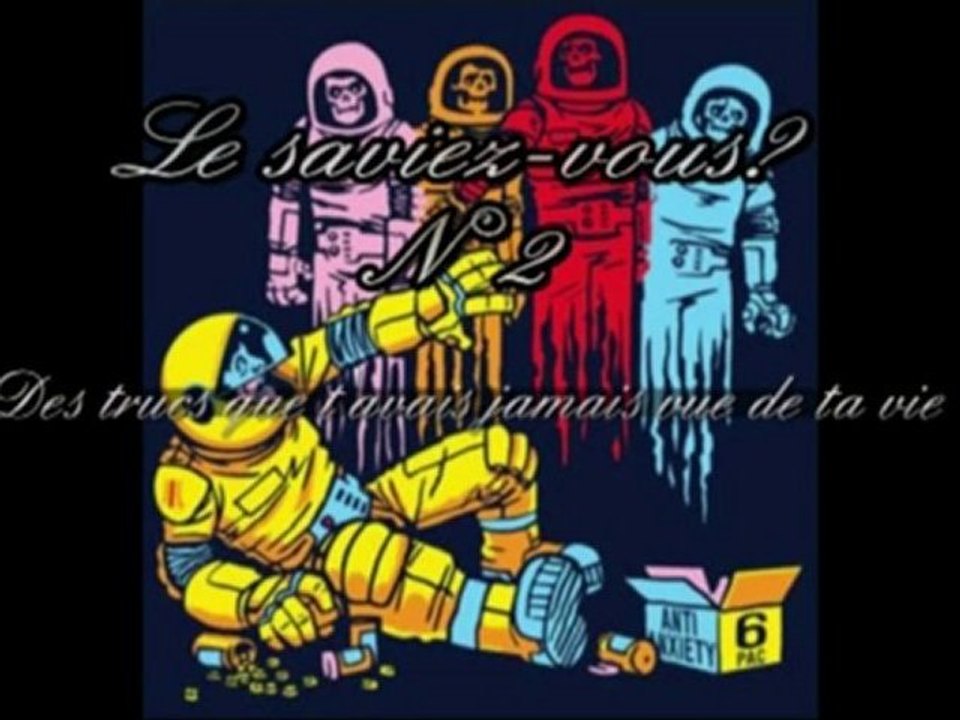 Le saviez-vous?N°2 Des trucs que t'avais jamais vu de ta vie