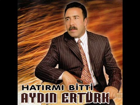 Aydın Ertürk - Hatırmı Bitti