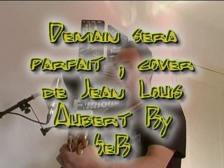 Jean Louis Aubert demain sera parfait acoustique by seb