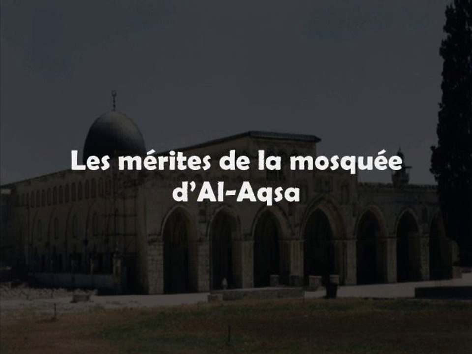 Les mérites de la mosquée d’Al-Aqsa