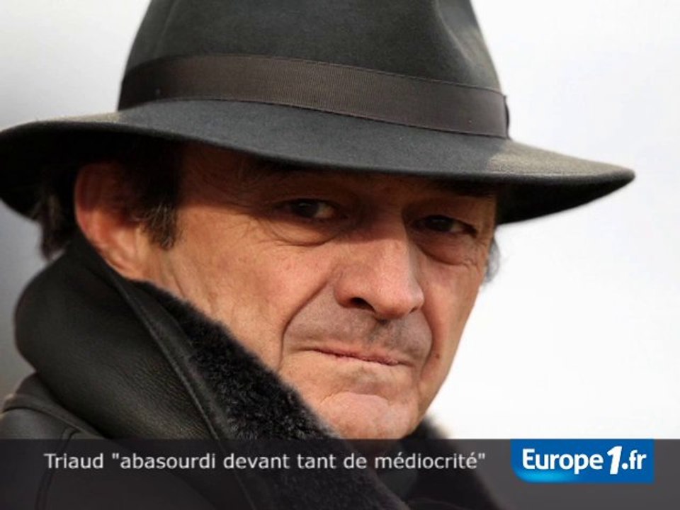Triaud "abasourdi devant tant de médiocrité"