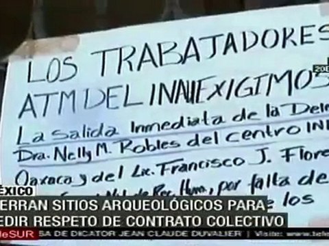 Cierran sitios arqueológicas para pedir respeto de contrato colectivo INAH