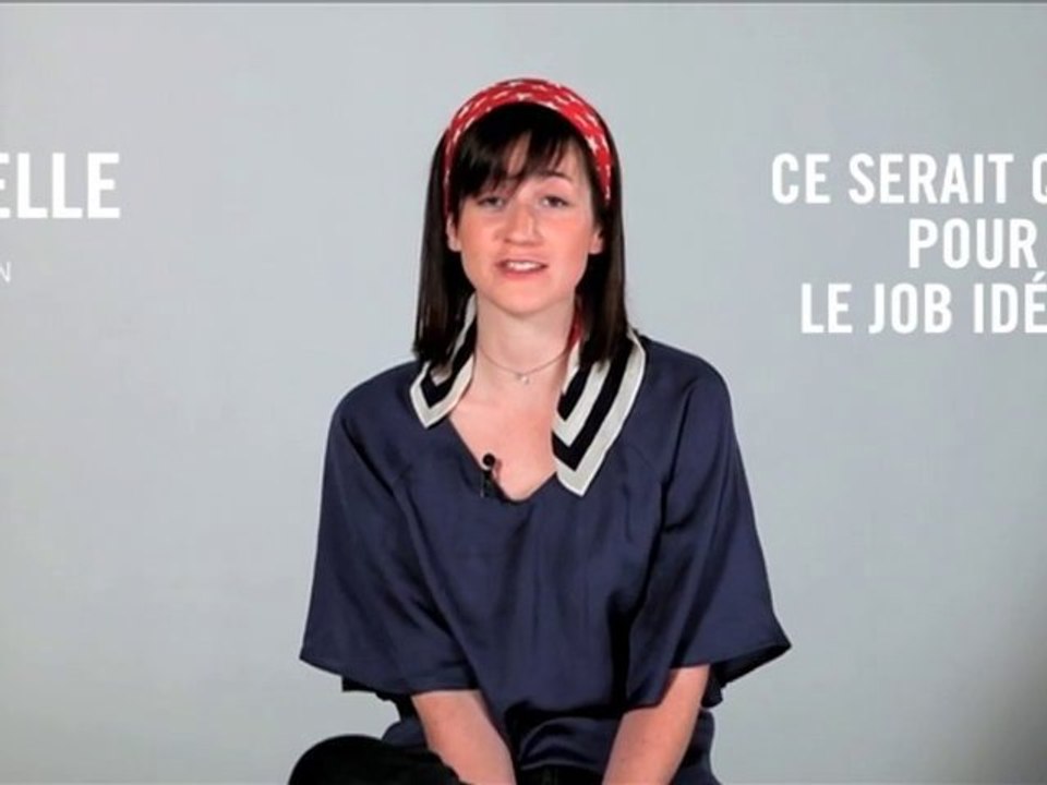 Ce serait quoi pour moi le job idéal ? Axelle, 28 ans
