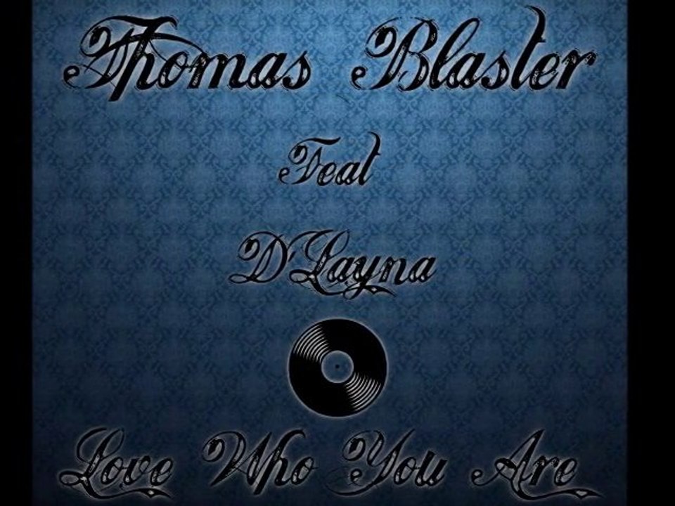 Thomas Blaster Feat D'Layna-Love Who You Are(original mix)