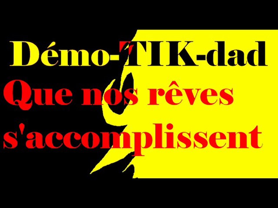 Démo-TIK-dad Que nos rêves s'accomplissent