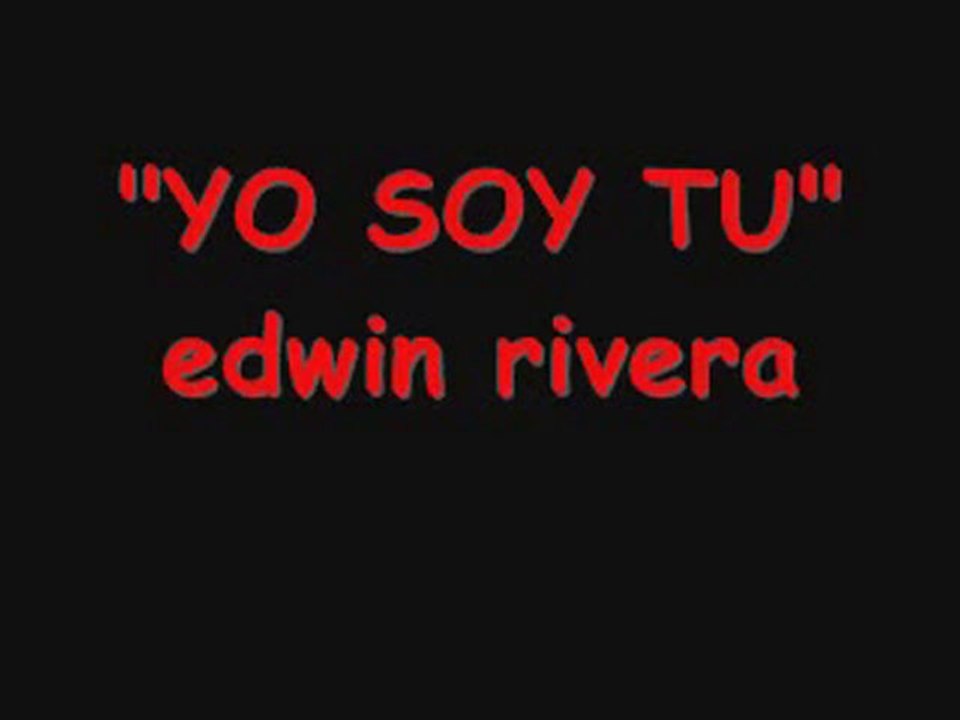 EDWIN RIVERA - YO SOY TU [HQ]