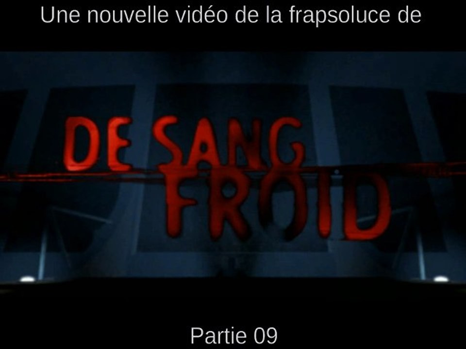 [WT] De Sang Froid (PC) Partie 09