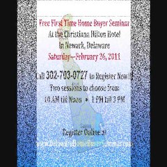 Delaware First Time Home Buyer Seminar - February 26, 2011