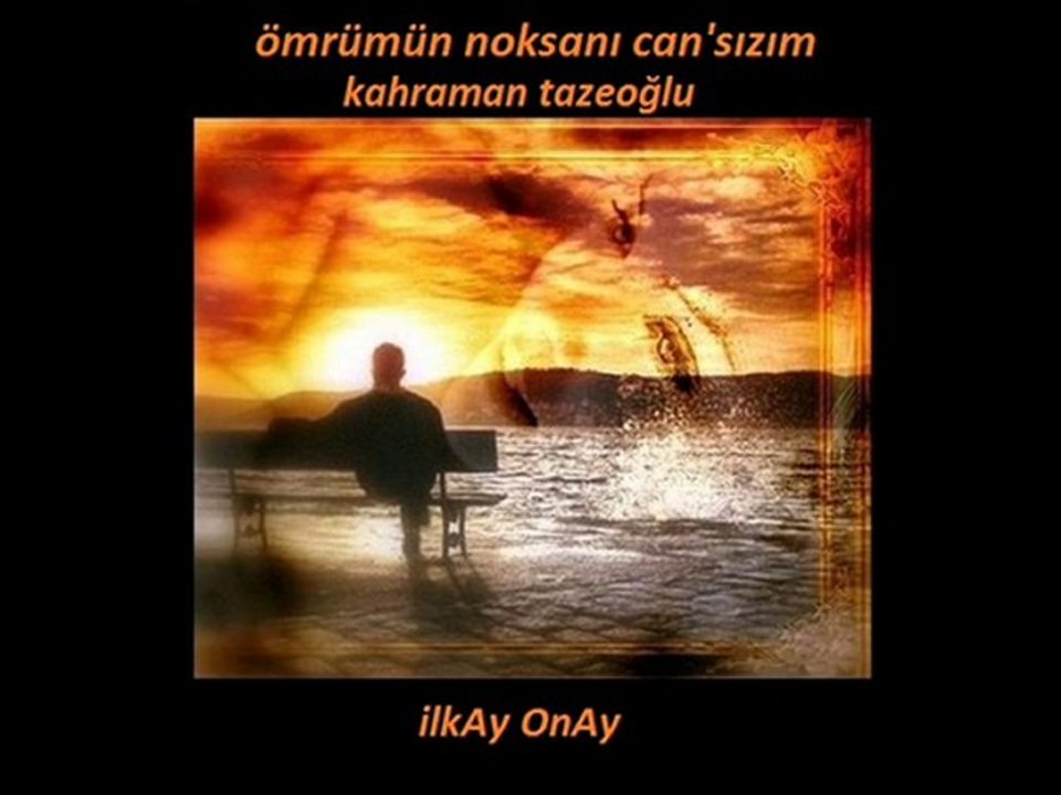 ömrümün noksanısın cansızımsın..klip ilkAy OnAy