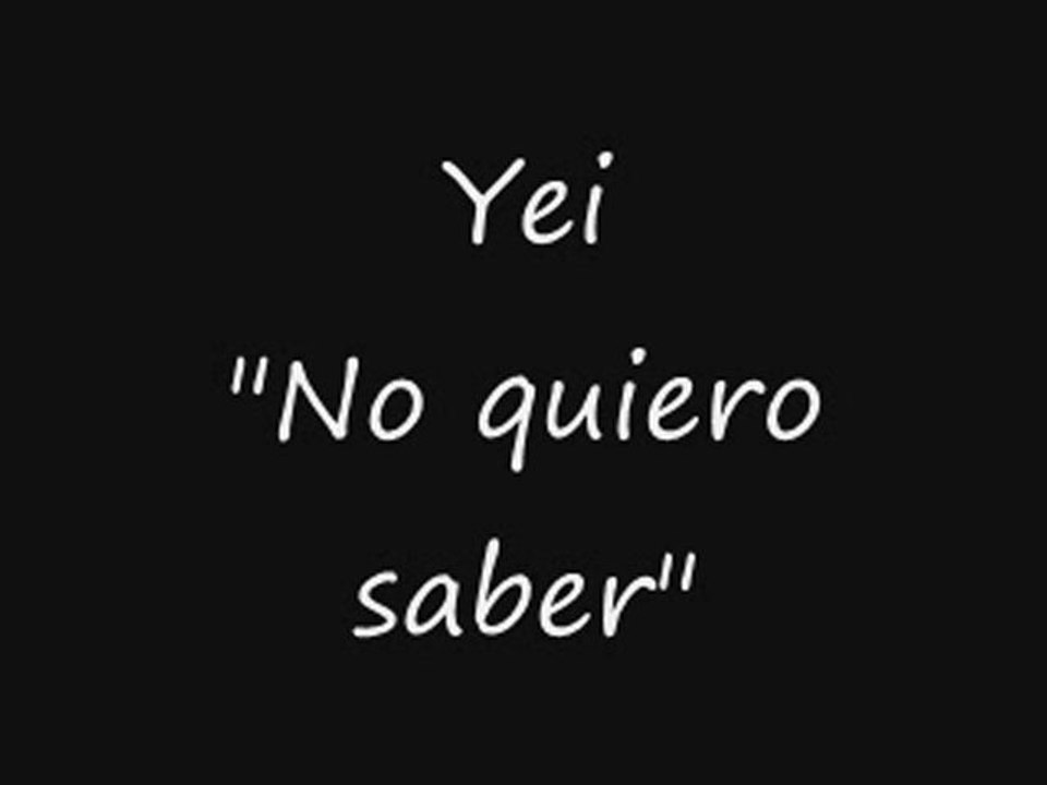 Yei - No quiero saber