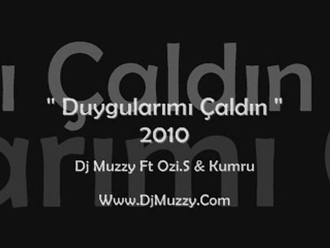 Dj Muzzy Ft Ozi.S & Kumru - Duygularımı Çaldın