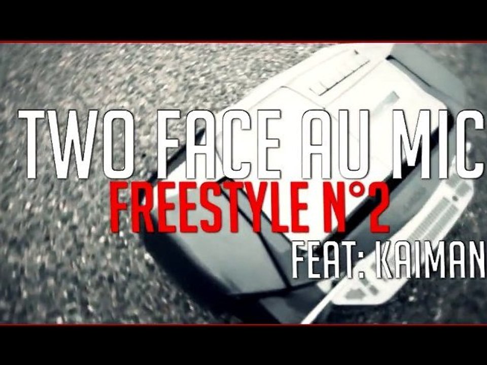 TWO FACE AU MIC FREESTYLE N°2 FEAT KAIMAN