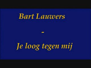 Bart Lauwers - Je loog tegen mij