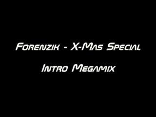 Forenzik - X-Mas Special 2k10 (Intro Megamix)