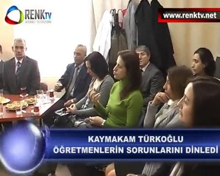 KAYMAKAM TÜRKOĞLU ÖĞRETMENLERİN SORUNLARINI DİNLEDİ