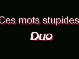 Ces mots stupides - Duo - Clip video avec paroles