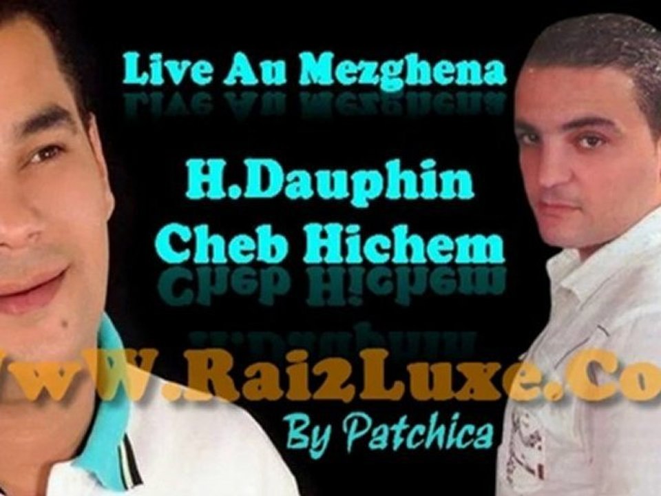 Exclu H.Dauphin Duo Cheb Hichem - Khayacha + Live 2o11