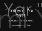 Dj Muzzy Ft Ner10 & Misak - Kolaymı Yar 2011