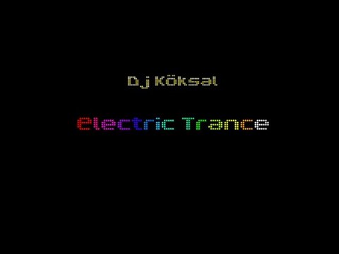 Dj Köksal - Electric Trance