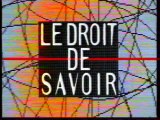 Génerique De L'emission Le Droit De Savoir Mai 1997 TF1