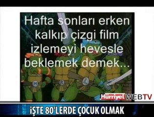 80_Lİ YILLARDA ÇOCUK OLMAK BÖYLEYDİ