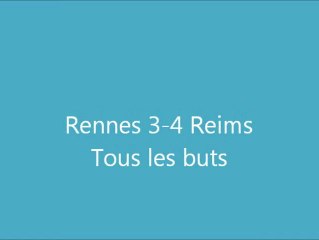 Rennes 3-4 Reims | `Tous les buts.
