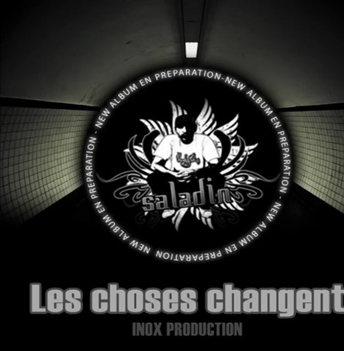 SALADIN - Les choses changent (DERNIER EXCLU AVANT L'ALBUM)