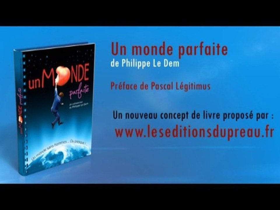 UN MONDE PARFAITE - Philippe LE DEM - Teaser