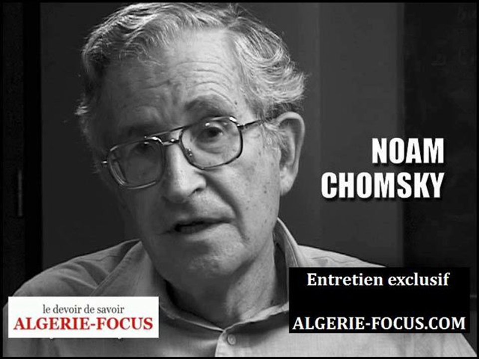 Exclusif. Noam Chomsky sur Algerie-Focus.Com (partie 1)