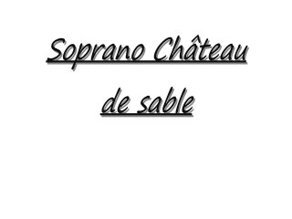 Soprano-Château de sable