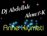 Ahmet-K ft. Dj Abdullah-Anne Kıymeti 2010 [HQ]