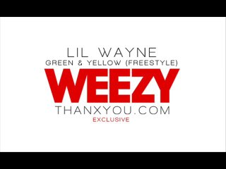 Lil Wayne - Green & Yellow (Freestyle)