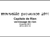 Marseille Provence 2014, Capitale de Rien