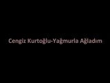 Cengiz Kurtoğlu-Yağmurla Ağladım