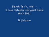 Emrah İş ft. Aimi - I Love Istanbul (Original Radio Mix)2011