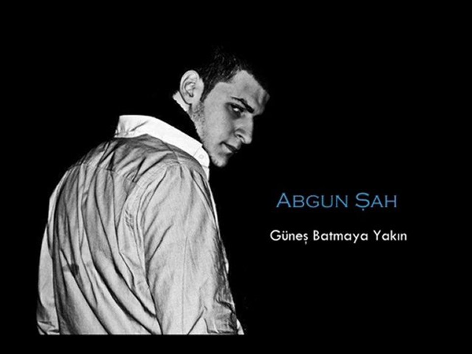 Abgun Şah - Güneş Batmaya Yakın